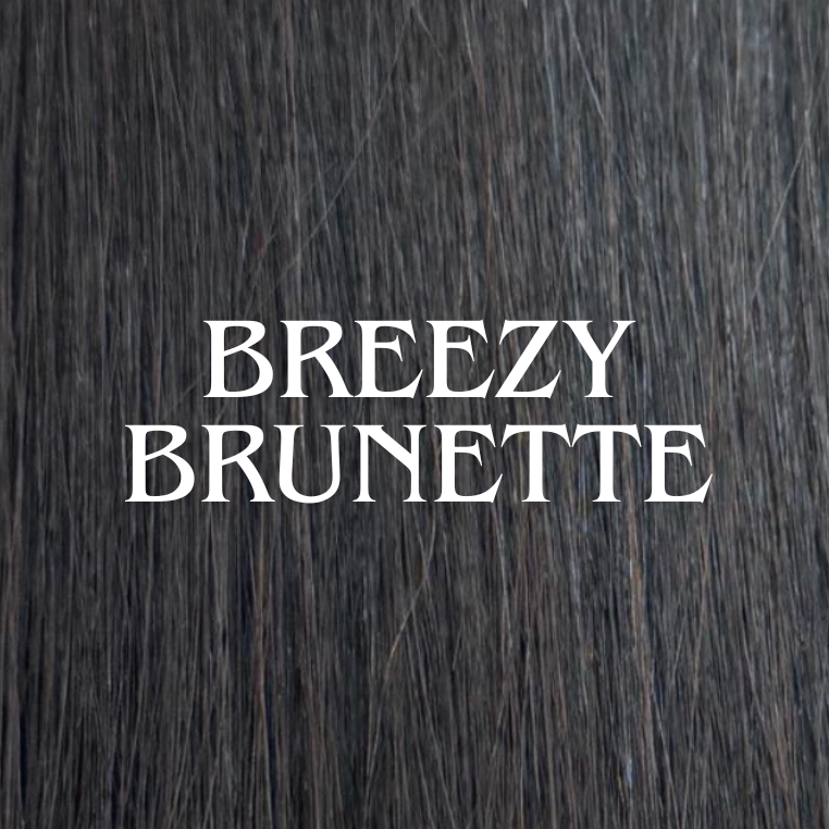 BREEZY BRUNETTE